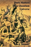 Dark Matters in a Quantum Universe 1540318834 Book Cover