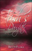 Trish's Daughter 1615828877 Book Cover