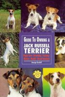 Guide to Owning a Jack Russel Terrier: Puppy Care, Grooming, Training, History, Health-Breed Standard (Re Dog Series) 0793818702 Book Cover
