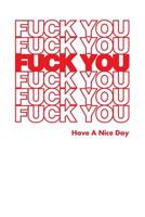Fuck You Have A Nice Day: Graph Paper Notebook, 6x9 Inch, 120 pages 1073112772 Book Cover