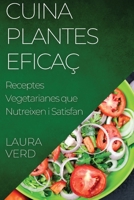 Cuina Plantes Eficaç: Receptes Vegetarianes que Nutreixen i Satisfan 1835590527 Book Cover