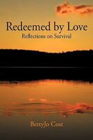 Redeemed by Love: Reflections on Survival 0595525857 Book Cover