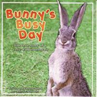 Bunny's Busy Day: The True Story of a Very Wild Cottontail 0979889510 Book Cover