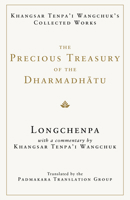 The Precious Treasury of the Dharmadhatu: Khangsar Tenpai Wangchuks Collected Works 1645473716 Book Cover