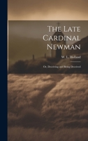The Late Cardinal Newman; or, Deceiving and Being Deceived 102200994X Book Cover