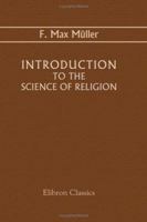 Introduction to the Science of Religion: Four Lectures Delivered at the Royal Institution, in February and May, 1870 101382850X Book Cover