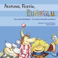 Achtung, Fertig, Rumbulu!: Das erste Koboldjahr – Ein Jahres-Kalender-Lesebuch (German Edition) 3960747969 Book Cover