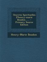 Oeuvres Spirituelles d'Henry-Marie Boudon...... 0341143871 Book Cover