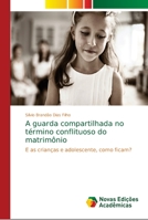 A guarda compartilhada no término conflituoso do matrimônio: E as crianças e adolescente, como ficam? 6139669103 Book Cover