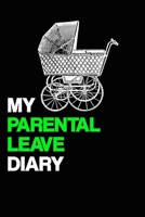 MY PARENTAL LEAVE DIARY: Notebook | father and mother | adventures | gift | squared | 6 x 9 inch 1696764432 Book Cover