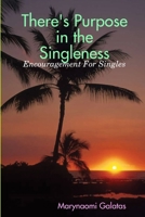There's Purpose in the Singleness 1387857835 Book Cover
