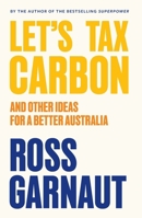 Let's Tax Carbon: And Other Ideas for a Better Australia 1760645338 Book Cover