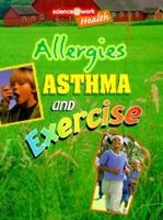 Allergies, Asthma, and Exercise (Science at Work (Austin, Tex.).) 0739801406 Book Cover