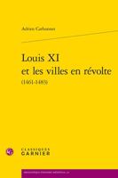 Louis XI Et Les Villes En Revolte 2406143538 Book Cover