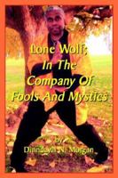 Lone Wolf; in the Company of Fools And Mystics 1594084009 Book Cover