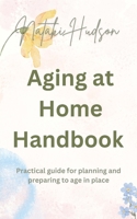 Aging at Home Handbook: Practical guide for planning and preparing to age in place B0DXFFBFR9 Book Cover