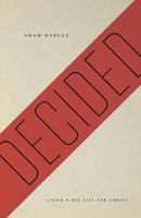 Decided: Living a Big Life for Christ 1632961164 Book Cover