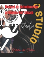 Manual de introduccion al mundo del tatuaje: Artista del Tattoo B0B5KQMTH7 Book Cover