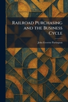 Railroad Purchasing and the Business Cycle 1025940202 Book Cover