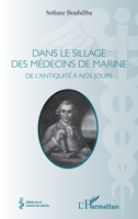 Dans le sillage des médecins de marine: De l'Antiquité à nos jours (Médecine À Travers Les Siècles) (French Edition) 2343140030 Book Cover