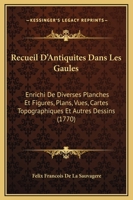 Recueil D'Antiquites Dans Les Gaules... 1166329887 Book Cover