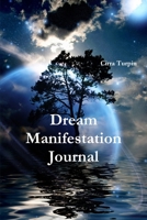 Dream Manifestation Journal 1105473392 Book Cover