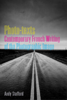Photo-texts: Contemporary French Writing of the Photographic Image 1846310520 Book Cover