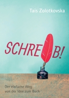 Schreib!: Der einfache Weg von der Idee zum Buch 3907128648 Book Cover