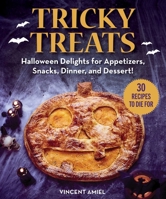 Tricky Treats: Halloween Delights for Appetizers, Snacks, Dinner, and Dessert! 151076237X Book Cover