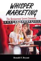 Whisper Marketing: The Secret Restaurant Formula 1494466961 Book Cover