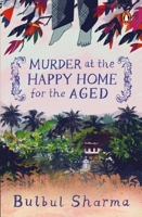 Murder at the Happy Home for the Aged [May 01, 2018] Sharma, Bulbul 0143442260 Book Cover