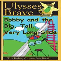 Bobby and the Big, Tall, Very Long Slide 1717837530 Book Cover