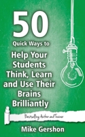 50 Quick Ways to Help Your Students Think, Learn and Use Their Brains Brilliantly (Quick 50 Teaching Series #5) 1508537895 Book Cover