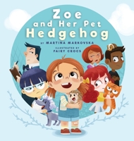 Zoe and Her Pet Hedgehog: Everyone is Beautiful and Talented in Their Own Way 1989790402 Book Cover
