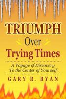 TRIUMPH Over Trying Times 1470127385 Book Cover