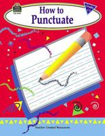 How to Punctuate: Grades 1-3 1576904970 Book Cover