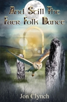 And Still The Faer Folk Dance 1738502325 Book Cover