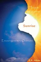 Hope to a Friend: Sunrise: Encouragement to Overcome 0997746505 Book Cover