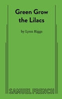 Green Grow the Lilacs: A Play 0573609624 Book Cover
