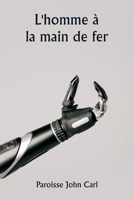 L'homme à la main de fer (French Edition) 9359949752 Book Cover