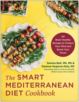 The Smart Mediterranean Diet Cookbook: 101 Brain-Healthy Recipes to Protect Your Mind and Boost Your Mood 1637744501 Book Cover
