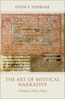 The Art of Mystical Narrative: A Poetics of the Zohar 0190073179 Book Cover