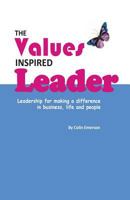 The Values Inspired Leader: Leadership for making a difference in business, life and people 1537734172 Book Cover