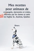 Mes recettes pour animaux de compagnie, éprouvées et vraies, fournies par les dames et amis de l'église St. Andrew, Québec (French Edition) 9361465740 Book Cover