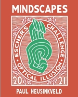 Mindscapes: Escher's Challenge: Optical Illusions 0990890147 Book Cover