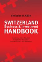 Switzerland Business & Investment Handbook: Economy, Law, Taxation, Real Estate, Residence, Facts & Figures, Key Addresses 3280072352 Book Cover