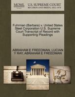 Fuhrman (Barbara) v. United States Steel Corporation U.S. Supreme Court Transcript of Record with Supporting Pleadings 1270572733 Book Cover