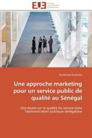 Une Approche Marketing Pour Un Service Public de Qualita(c) Au Sa(c)Na(c)Gal 3841785948 Book Cover