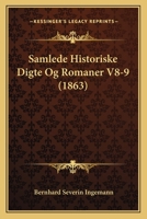 Samlede Historiske Digte Og Romaner V8-9 (1863) 1167703456 Book Cover