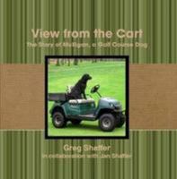View from the Cart: the Story of Mulligan, a Golf Course Dog 0557089182 Book Cover